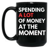 Funny Dad Mom Parents Day Spending A Lot Money At The Moment Black Coffee Mug, Gift Coffee Mug