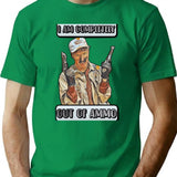 Funny Design - I Am Completely Out Of Ammo T-Shirt for Men & Women, T-Shirts Graphic Tee - Green