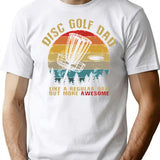 Funny Disc Golf Dad T-Shirt - Sarcastic Humor Graphic Tee - White