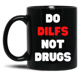 Funny Do Dilfs Not Drugs Black Coffee Mug, Gift Coffee Mug