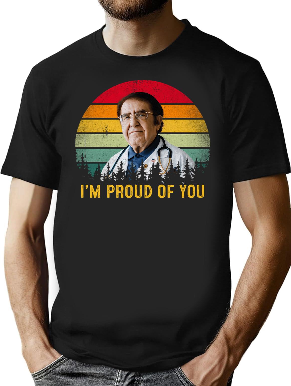Funny Dr Now I'm Proud Of You T-Shirt - Black