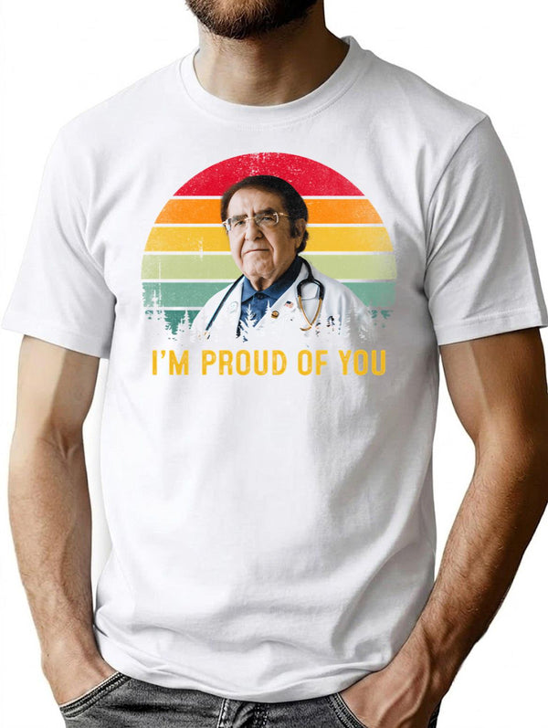 Funny Dr Now I'm Proud Of You T-Shirt - White