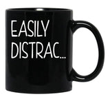 Funny Easily Distrac... Sarcastic Idea Black Coffee Mug, Gift Coffee Mug - Black