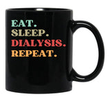 Funny Eat Sleep Dialysis Repeat Quote - Best Gift For Dialysis Nurse Mom Black Coffee Mug, Gift Coffee Mug - Black
