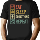 Funny Eat Sleep Do Nothing Repeat Retro Vintage Gift T-Shirt - Black