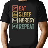 Funny Eat Sleep Heresy Repeat Retro Vintage Gift T-Shirt - Black
