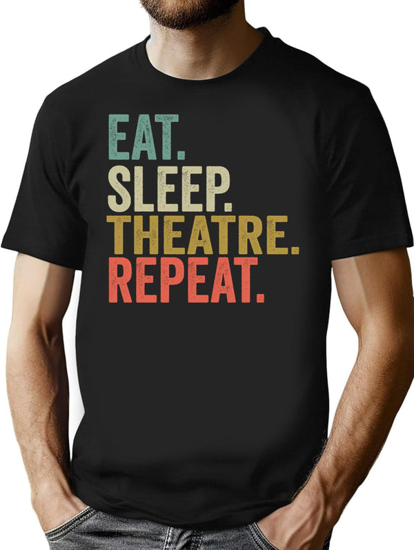 Funny Eat Sleep Theatre Repeat Vintage Retro Theatre Lover Gift T-Shirt - Black