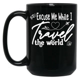 Funny Excuse Me While I Travel The World World Traveler Funny Quote Travel Campign Black Coffee Mug, Gift Coffee Mug