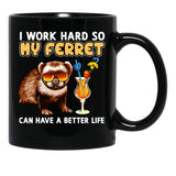 Funny Ferret Shirt Ferret Lover Design I Work Hard So My Ferret Can Have A Better Life Black Coffee Mug, Gift Coffee Mug - Black