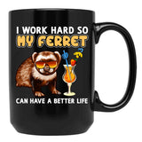 Funny Ferret Shirt Ferret Lover Design I Work Hard So My Ferret Can Have A Better Life Black Coffee Mug, Gift Coffee Mug - Black