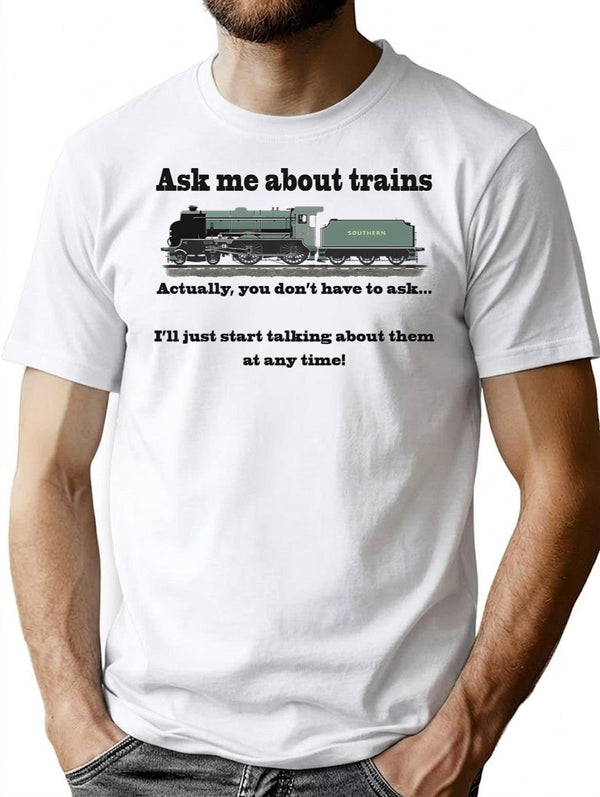 Funny For Train Fans. Ask Me About Trains Trainspotter Steam Train Model Trains... T-Shirt - White
