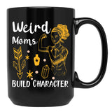 Funny Gift Having A Weird Moms Build Character Black Coffee Mug, Gift Coffee Mug - Black