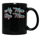 Funny Hi Mom Bye Mom - A Funny Quote Gift For Mom Son Kid Black Coffee Mug, Gift Coffee Mug - Black