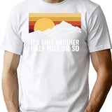 Funny Hiking Design - It's Only Another Half Mile Or So T-Shirt - White