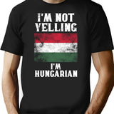 Funny Hungarian Gift I'm Not Yelling I'm Hungarian - Retro Hungary Flag - Hungary Pride T-Shirt - Black