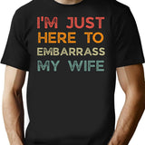 Funny Husband I'm Just Here To Embarrass My Wife Retro Vintage T-Shirt - Black