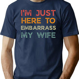 Funny Husband I'm Just Here To Embarrass My Wife Retro Vintage T-Shirt - Navy