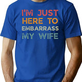 Funny Husband I'm Just Here To Embarrass My Wife Retro Vintage T-Shirt - Blue