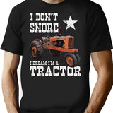 Funny I Don't Snore I Dream I'm A Tractor Farm Life T-Shirt - Black