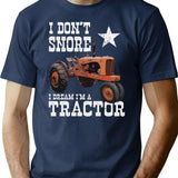 Funny I Don't Snore I Dream I'm A Tractor Farm Life T-Shirt - Navy