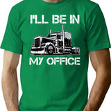 Funny I'll Be In My Office Costume Driver Trucker Dad T-Shirt - Green