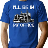Funny I'll Be In My Office Costume Driver Trucker Dad T-Shirt - Blue