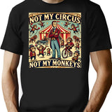 Funny Idioms Not My Circus Not My Monkeys Humorous Sayings T-Shirt - Black