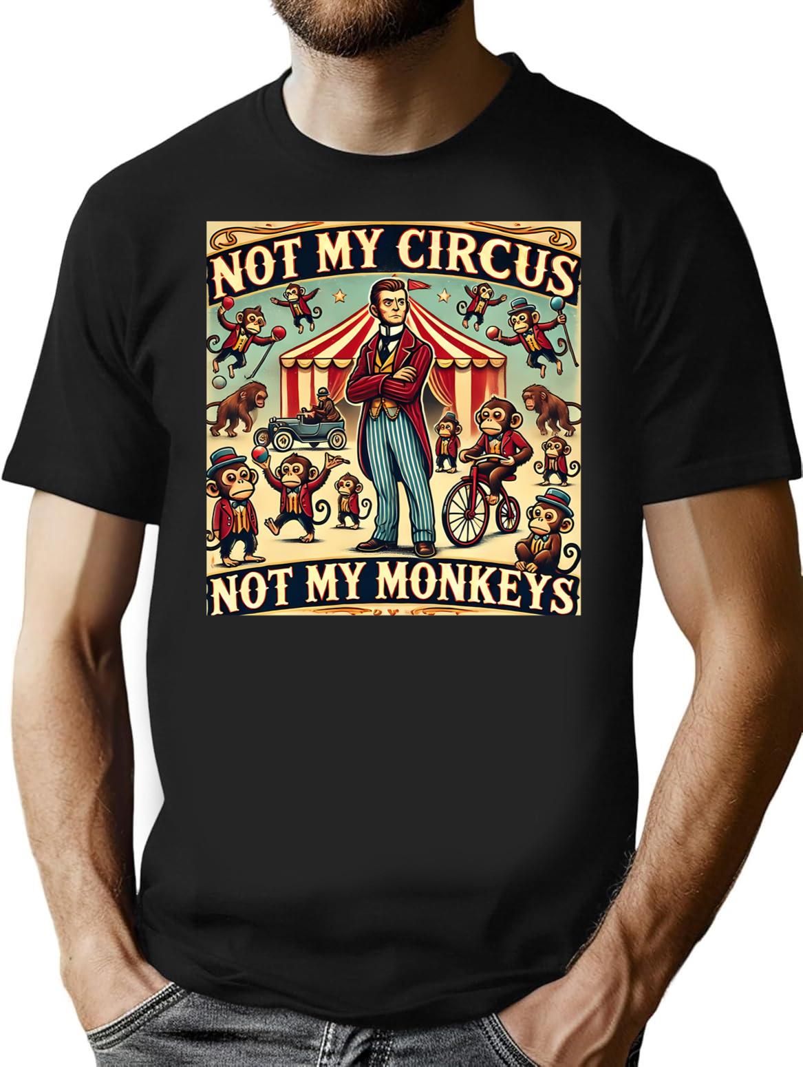 Funny Idioms Not My Circus Not My Monkeys Humorous Sayings T-Shirt - Black