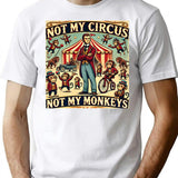 Funny Idioms Not My Circus Not My Monkeys Humorous Sayings T-Shirt - White