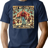 Funny Idioms Not My Circus Not My Monkeys Humorous Sayings T-Shirt - Navy