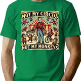 Funny Idioms Not My Circus Not My Monkeys Humorous Sayings T-Shirt - Green