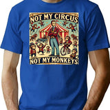 Funny Idioms Not My Circus Not My Monkeys Humorous Sayings T-Shirt - Blue