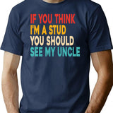 Funny If You Think I'm A Stud You Should See My Uncle Retro T-Shirt - Navy