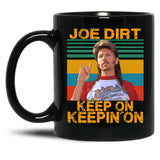 Funny Joe Dirt Keep On Keepin On Vintage Men Women Black Coffee Mug