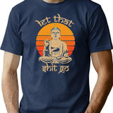 Funny Let That Shit Go Buddha Funny Yoga Meditation T-Shirt - Navy