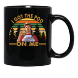 Funny Man Joe Dirt I Got The Poo On Me Black Coffee Mug - Black