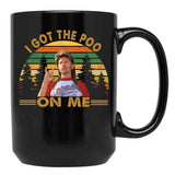 Funny Man Joe Dirt I Got The Poo On Me Black Coffee Mug - Black