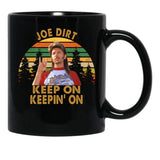 Funny Men Joe Dirt Keep On Keepin On Black Coffee Mug - Black