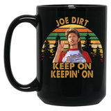 Funny Men Joe Dirt Keep On Keepin On Black Coffee Mug