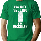 Funny Nigerian Gift I'm Not Yelling I'm Nigerian - Retro Nigeria Flag - Nigeria Pride T-Shirt - Green
