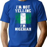 Funny Nigerian Gift I'm Not Yelling I'm Nigerian - Retro Nigeria Flag - Nigeria Pride T-Shirt - Blue