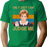 Funny Only Judy Can Judge Me Retro Vintage T-Shirt - Green