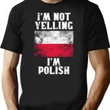 Funny Polish Gift I'm Not Yelling I'm Polish - Retro Poland Flag - Poland Pride T-Shirt - Black