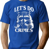 Funny Racoon Let's Do Crimes Cute Trash Animals Men T-Shirt - Blue