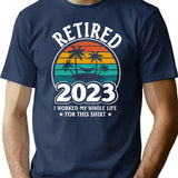 Funny Retirement Gift Retired 2023 I Worked My Whole Life For This Shirt T-Shirt - Navy