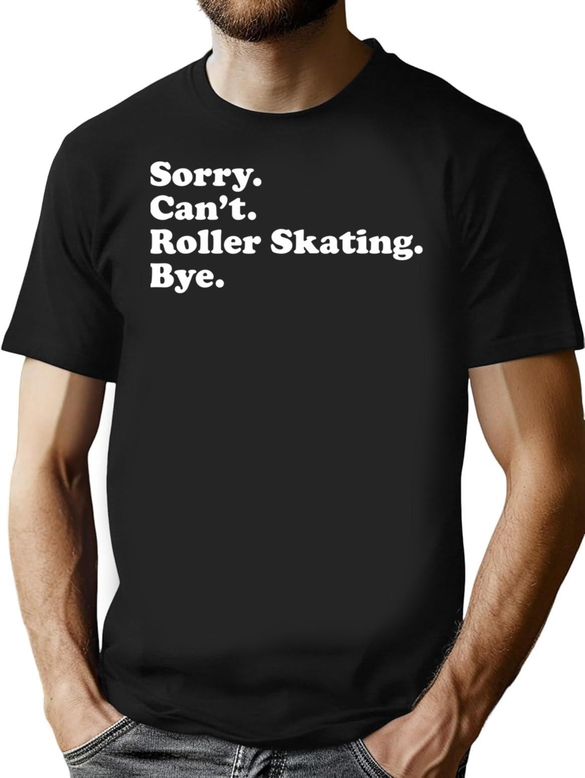 Funny Roller Skating T-Shirt - Sarcastic Humor Graphic Tee - Black