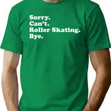 Funny Roller Skating T-Shirt - Sarcastic Humor Graphic Tee - Green
