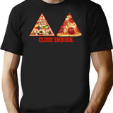 Funny Saying - Close Enough T-Shirt - Sarcastic Humor Graphic Tee - Black