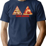 Funny Saying - Close Enough T-Shirt - Sarcastic Humor Graphic Tee - Navy