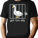 Funny Silly Goose Got Too Silly T-Shirt - Black